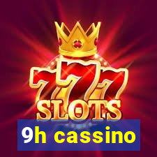 9h cassino